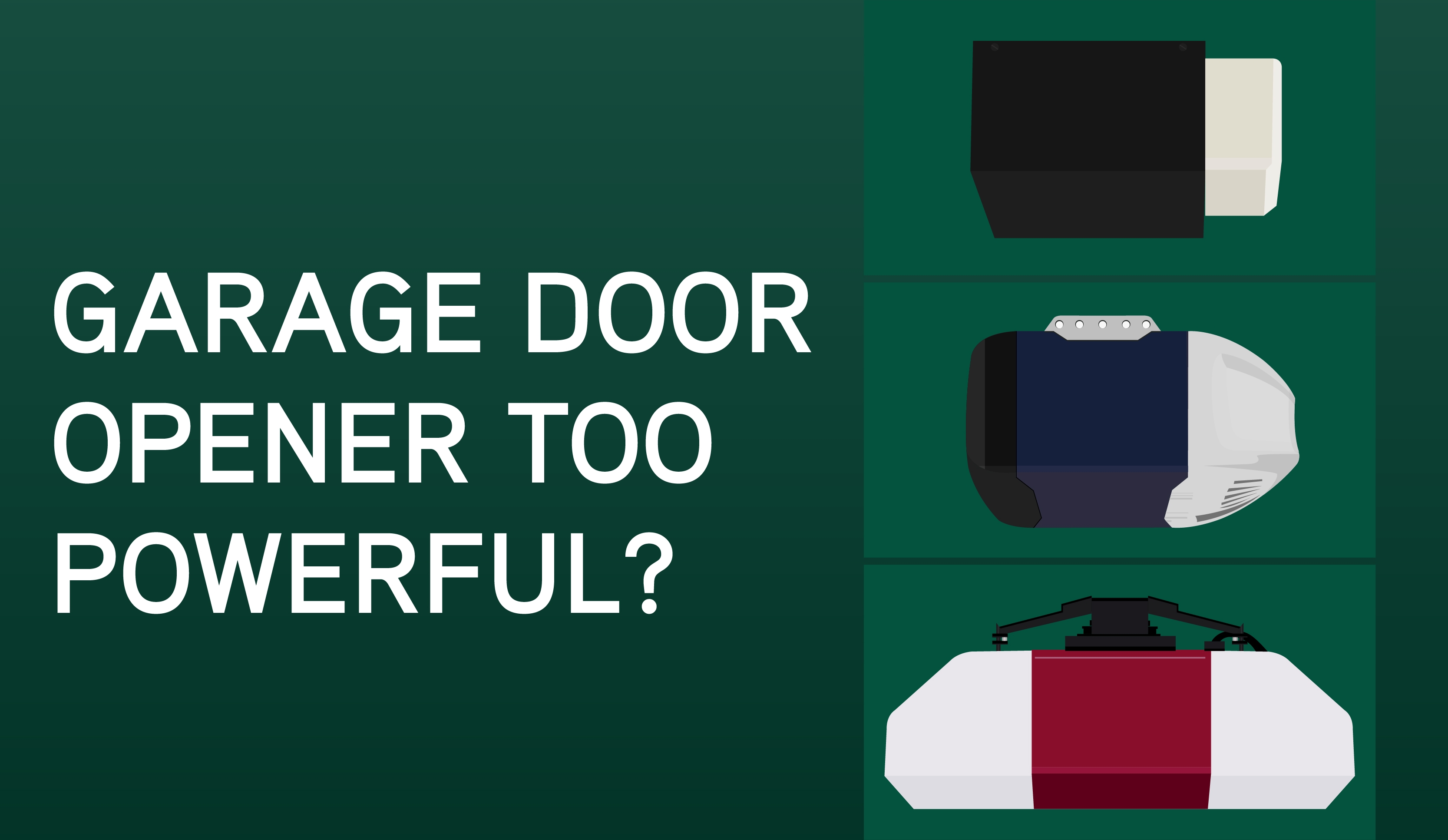 can a garage door be too powerful blog illustration